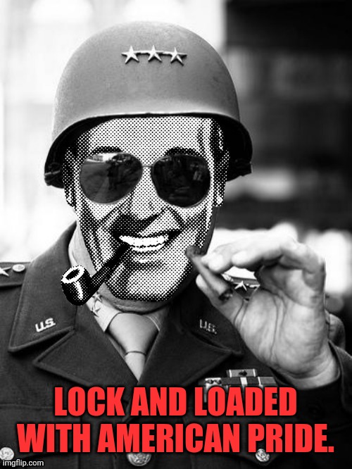 General Strangmeme | LOCK AND LOADED WITH AMERICAN PRIDE. | image tagged in general strangmeme | made w/ Imgflip meme maker