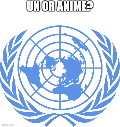UN OR ANIME? | made w/ Imgflip meme maker