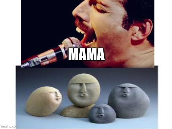Mama | MAMA | image tagged in oof rocks | made w/ Imgflip meme maker