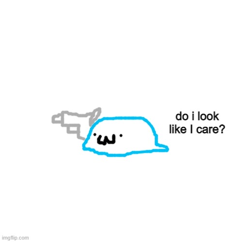 Blank Transparent Square Meme | do i look like I care? | image tagged in memes,blank transparent square | made w/ Imgflip meme maker