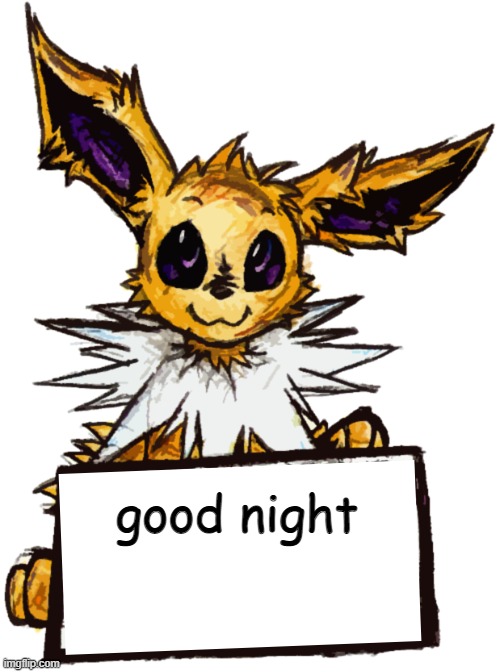 good night | image tagged in jolteon's announcement | made w/ Imgflip meme maker