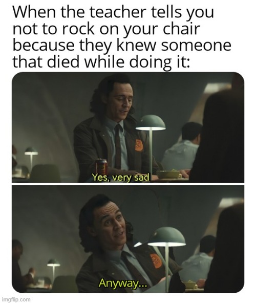 Don't rock your chair | image tagged in memes | made w/ Imgflip meme maker