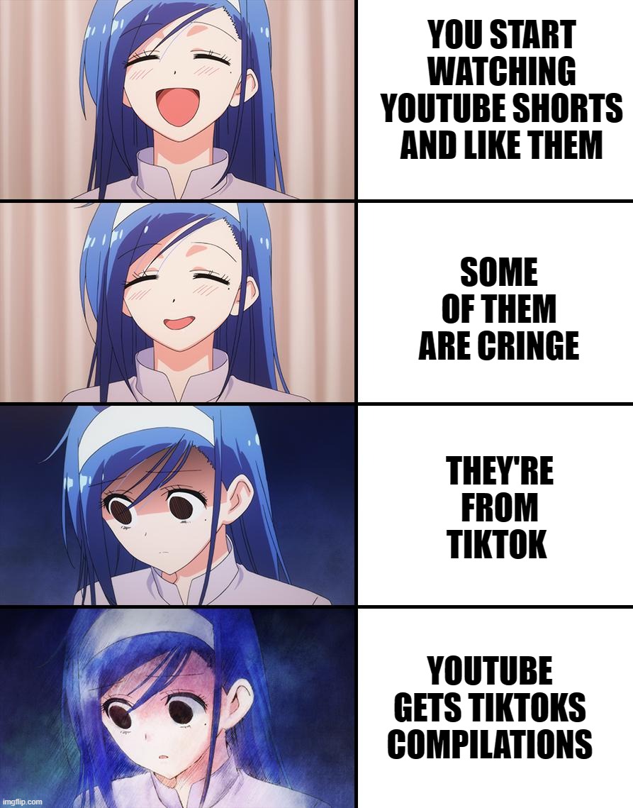 i dont like youtube shorts anymore sorry | YOU START WATCHING YOUTUBE SHORTS AND LIKE THEM; SOME OF THEM ARE CRINGE; THEY'RE FROM TIKTOK; YOUTUBE GETS TIKTOKS COMPILATIONS | image tagged in happiness to despair,funny,tiktok sucks,bruh moment,certified bruh moment | made w/ Imgflip meme maker