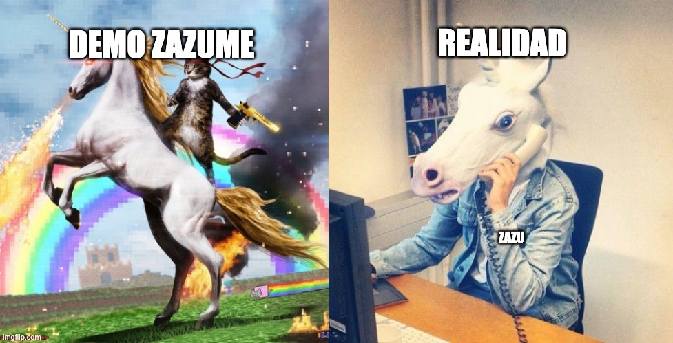 Zazume Demo | REALIDAD; DEMO ZAZUME; ZAZU | image tagged in memes,welcome to the internets,unicorn phone | made w/ Imgflip meme maker