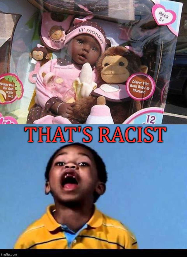 THAT'S RACIST | image tagged in that's racist 2,dark humor | made w/ Imgflip meme maker