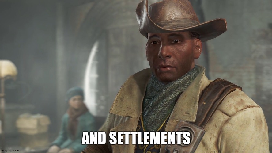 Preston Garvey - Fallout 4 | AND SETTLEMENTS | image tagged in preston garvey - fallout 4 | made w/ Imgflip meme maker
