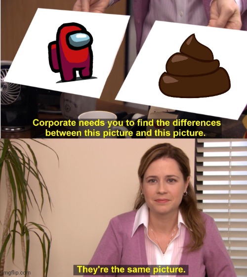 They're The Same Picture | image tagged in memes,they're the same picture | made w/ Imgflip meme maker