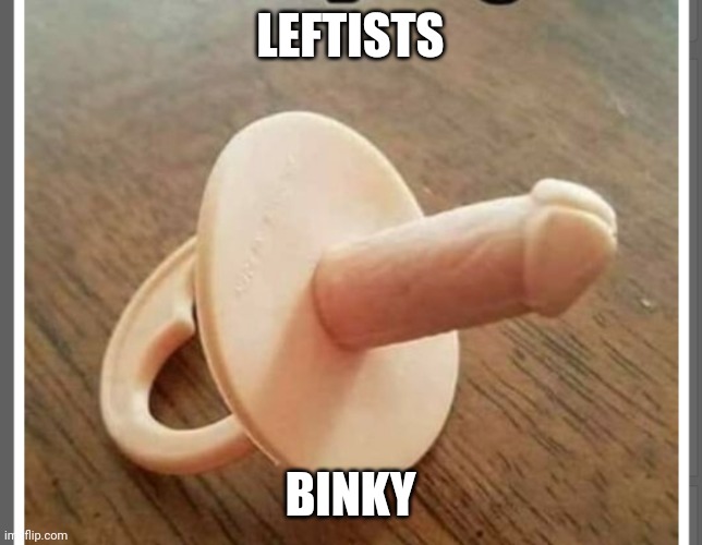 LEFTISTS BINKY | made w/ Imgflip meme maker