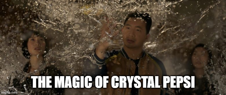 Let's Fight Some Dragons | THE MAGIC OF CRYSTAL PEPSI | image tagged in shang chi,marvel comics | made w/ Imgflip meme maker