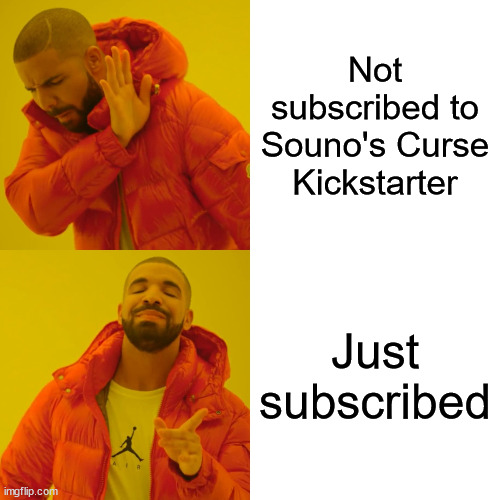 Just subscribed to Souno's Curse Kickstarter | Not subscribed to Souno's Curse Kickstarter; Just subscribed | image tagged in memes,drake hotline bling,sounos curse,indie game | made w/ Imgflip meme maker
