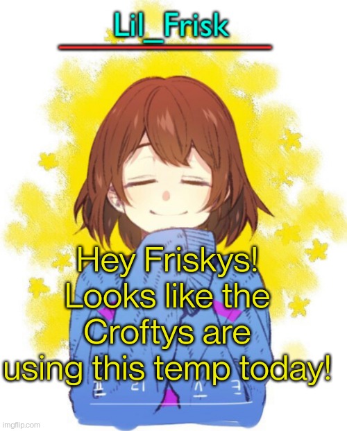 Hey Friskys! Looks like the Croftys are using this temp today! | image tagged in hey you little frisky | made w/ Imgflip meme maker
