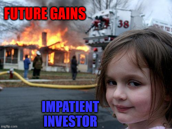 REKT | FUTURE GAINS; IMPATIENT INVESTOR | image tagged in memes,disaster girl,cryptocurrency | made w/ Imgflip meme maker