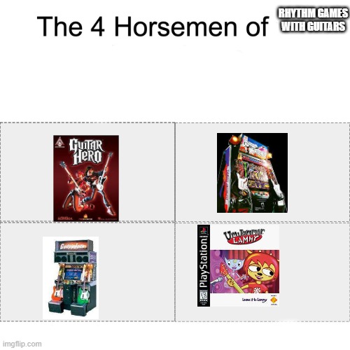they're literally all the same | RHYTHM GAMES WITH GUITARS | image tagged in four horsemen,guitar hero,guitar freaks,guitar jam,um jammer lammy,parappa | made w/ Imgflip meme maker