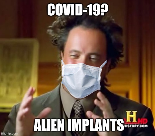 Ancient Aliens | COVID-19? ALIEN IMPLANTS | image tagged in memes,ancient aliens | made w/ Imgflip meme maker