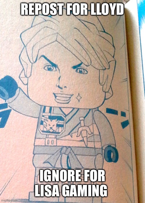 Jojo Lloyd | REPOST FOR LLOYD; IGNORE FOR LISA GAMING | image tagged in jojo lloyd | made w/ Imgflip meme maker
