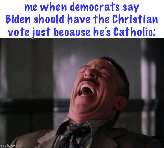 He supports many non-Christian ideas | me when democrats say Biden should have the Christian vote just because he’s Catholic: | image tagged in spider man boss,joe biden,christian,catholic,democrats,politics | made w/ Imgflip meme maker