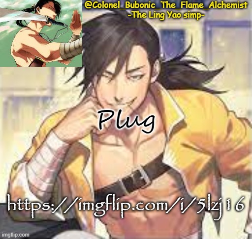 Colonel's Smexy Ling temp | Plug; https://imgflip.com/i/5lzj16 | image tagged in colonel's smexy ling temp | made w/ Imgflip meme maker