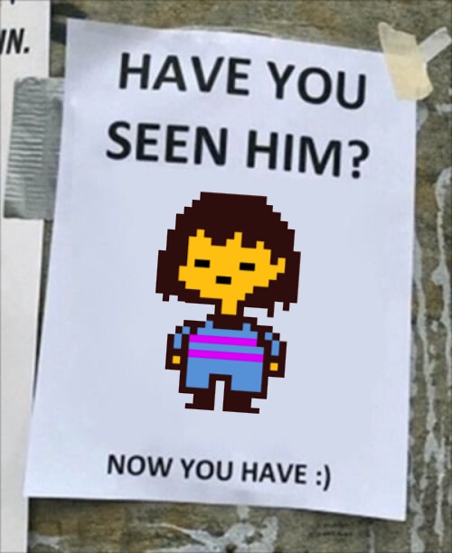 Have you seen him. Now you have. | image tagged in have you seen him now you have | made w/ Imgflip meme maker