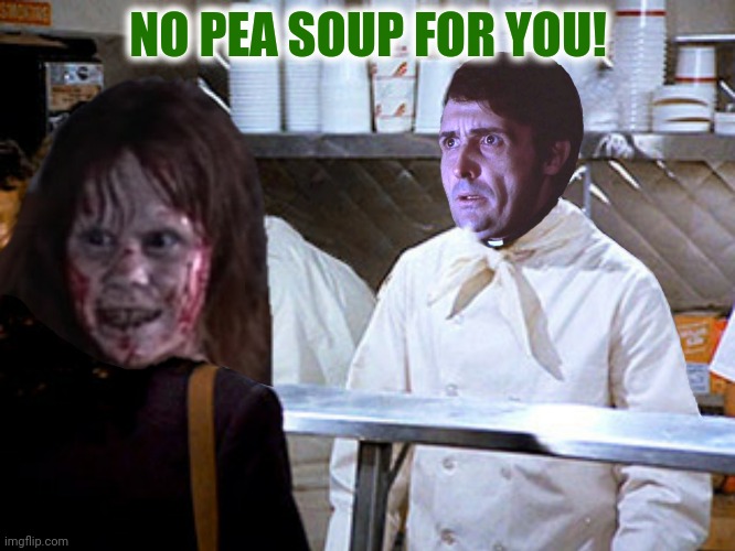 NO PEA SOUP FOR YOU! | made w/ Imgflip meme maker