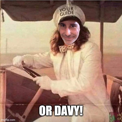 OR DAVY! | made w/ Imgflip meme maker