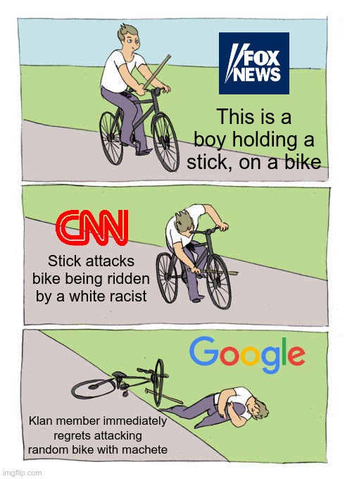 In Today's News | This is a boy holding a stick, on a bike; Stick attacks bike being ridden by a white racist; Klan member immediately regrets attacking random bike with machete | image tagged in bike fall,fake news,government corruption | made w/ Imgflip meme maker