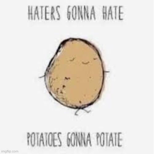 Potate tho | image tagged in potato,potato cult,potato supremacy | made w/ Imgflip meme maker