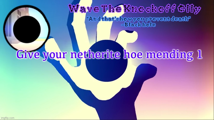 U | Give your netherite hoe mending 1 | image tagged in u | made w/ Imgflip meme maker