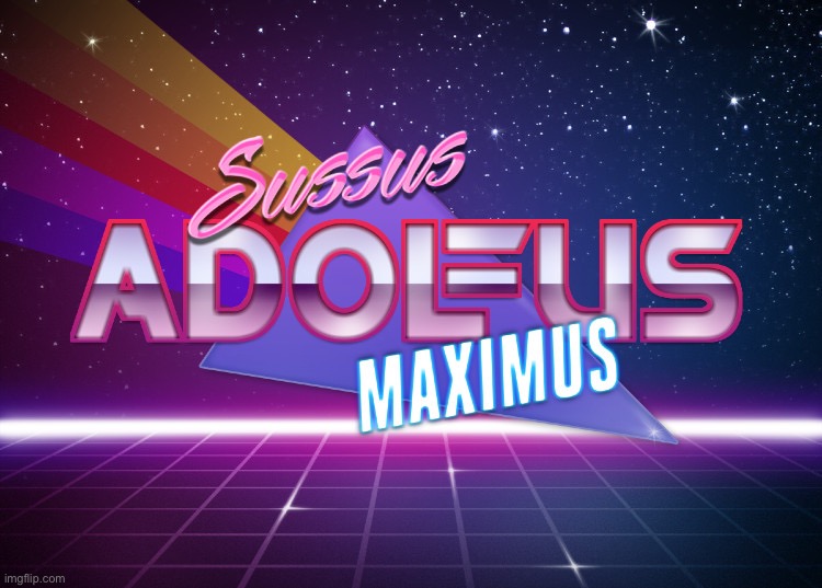 Sussus Adolfus Maximus | image tagged in sussus adolfus maximus | made w/ Imgflip meme maker