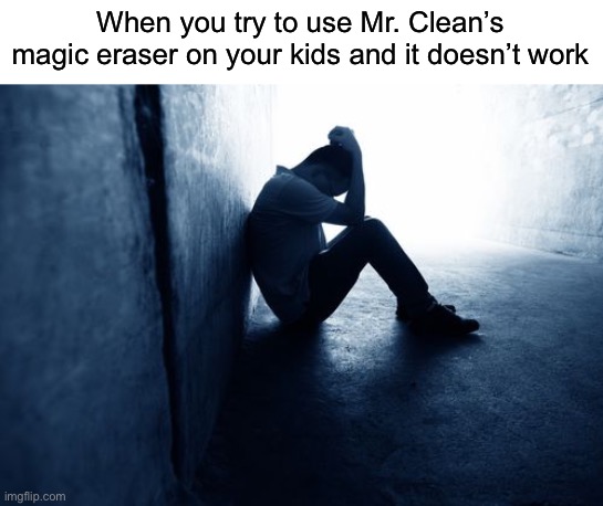 Labor Day | When you try to use Mr. Clean’s magic eraser on your kids and it doesn’t work | image tagged in funny,memes,labor day,mr clean | made w/ Imgflip meme maker