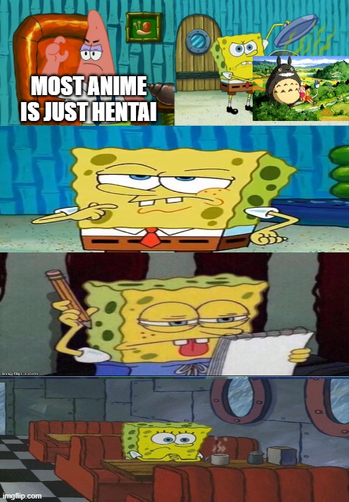 Studio Ghibli is superior | MOST ANIME IS JUST HENTAI | image tagged in spongebob diapers meme | made w/ Imgflip meme maker