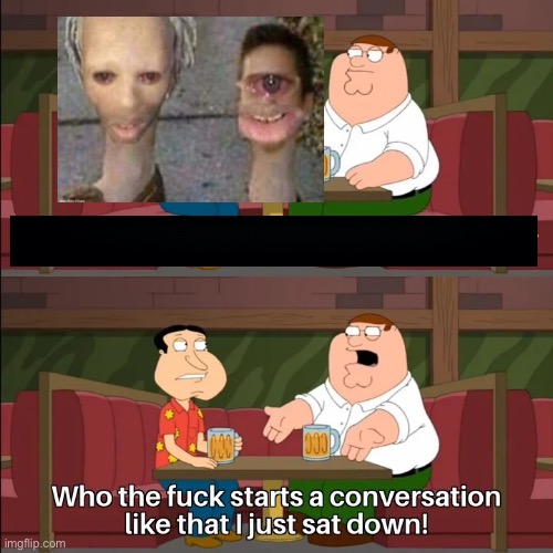 Ok | image tagged in who the f k starts a conversation like that i just sat down | made w/ Imgflip meme maker