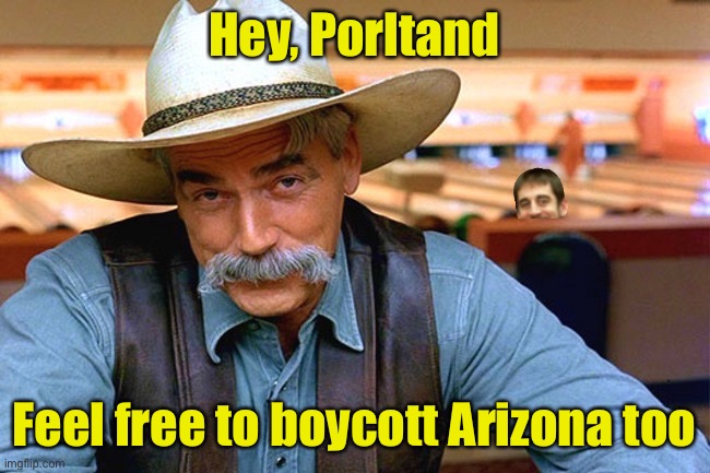 Like anyone outside of Oregon cares what Portland thinks | Hey, Porltand; Feel free to boycott Arizona too | image tagged in west texas - midland/odessa -,portland,liberal logic | made w/ Imgflip meme maker