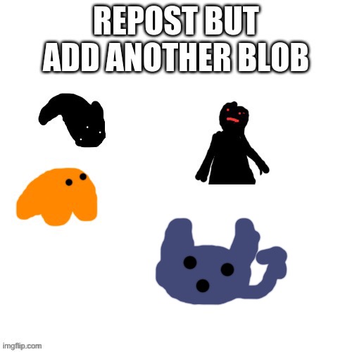 Bloob blob | image tagged in repost | made w/ Imgflip meme maker