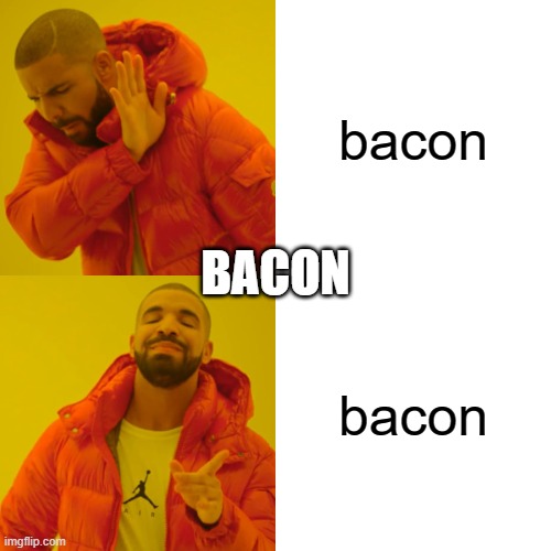 bacon | bacon; BACON; bacon | image tagged in bacon | made w/ Imgflip meme maker