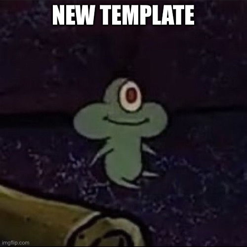 Plankton smiling | NEW TEMPLATE | made w/ Imgflip meme maker