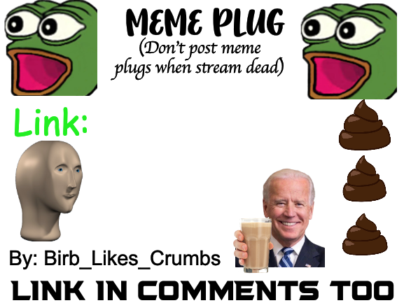 Meme plug by Birb_Likes_Crumbs Blank Meme Template