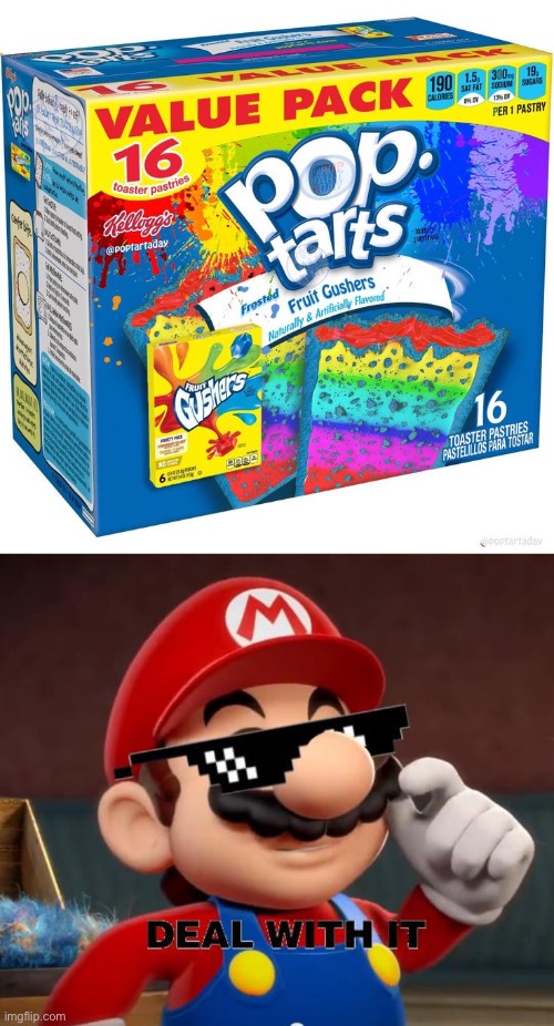Deal with a Fruit Gushers Flavored Pop-Tarts!!! | image tagged in mario deal with it,memes,poptart,dank memes,mario | made w/ Imgflip meme maker