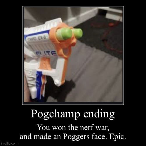 Pogchamp Ending | image tagged in funny,demotivationals | made w/ Imgflip demotivational maker