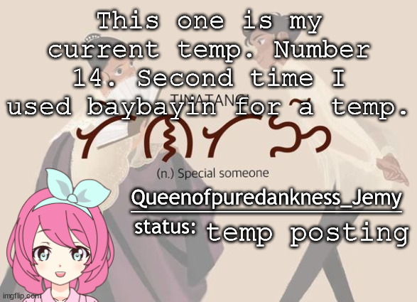 Jemy temp #14 | This one is my current temp. Number 14. Second time I used baybayin for a temp. temp posting | image tagged in jemy temp 14 | made w/ Imgflip meme maker