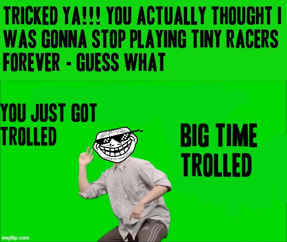 YOU JUS GOT PRANKED AND GOT TROLLED BIG TIME HA GOT EEM | image tagged in filthy frank you just got pranked,memes,savage memes,got eeem,gaming,gta online | made w/ Imgflip meme maker