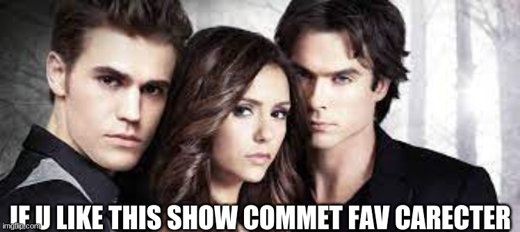 vamp | IF U LIKE THIS SHOW COMMET FAV CARECTER | image tagged in distracted boyfriend | made w/ Imgflip meme maker