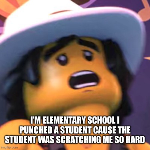 Cole | I’M ELEMENTARY SCHOOL I PUNCHED A STUDENT CAUSE THE STUDENT WAS SCRATCHING ME SO HARD | image tagged in cole | made w/ Imgflip meme maker