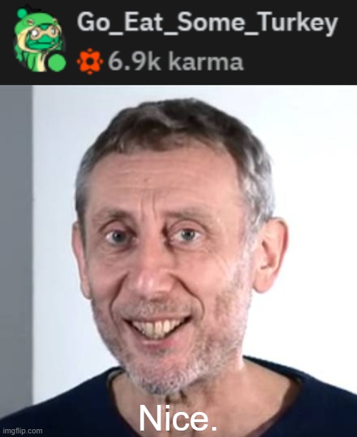 Shameless Plug | Nice. | image tagged in nice michael rosen,69,reddit | made w/ Imgflip meme maker