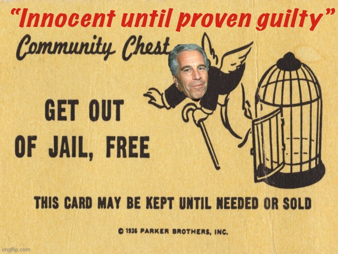 Oof | “Innocent until proven guilty” | image tagged in get out of jail free card monopoly | made w/ Imgflip meme maker