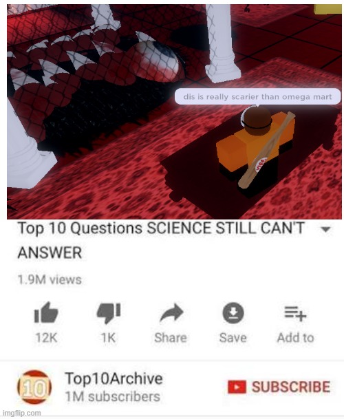 top 10 be like | image tagged in scary,roblox | made w/ Imgflip meme maker