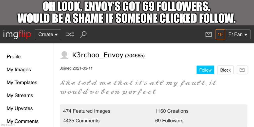 Also, what’s this Andrew drama? | OH LOOK, ENVOY’S GOT 69 FOLLOWERS. WOULD BE A SHAME IF SOMEONE CLICKED FOLLOW. | made w/ Imgflip meme maker