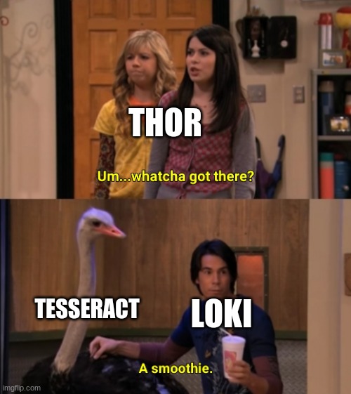 A smoothie | THOR; TESSERACT; LOKI | image tagged in whatcha got there,thor and loki | made w/ Imgflip meme maker