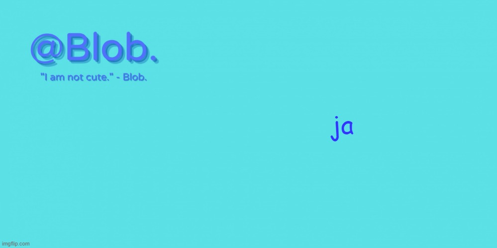 Blob's Template - V1 | ja | image tagged in blob's template - v1 | made w/ Imgflip meme maker