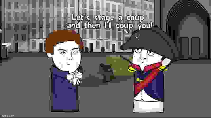 Napoleon coup | image tagged in napoleon coup | made w/ Imgflip meme maker