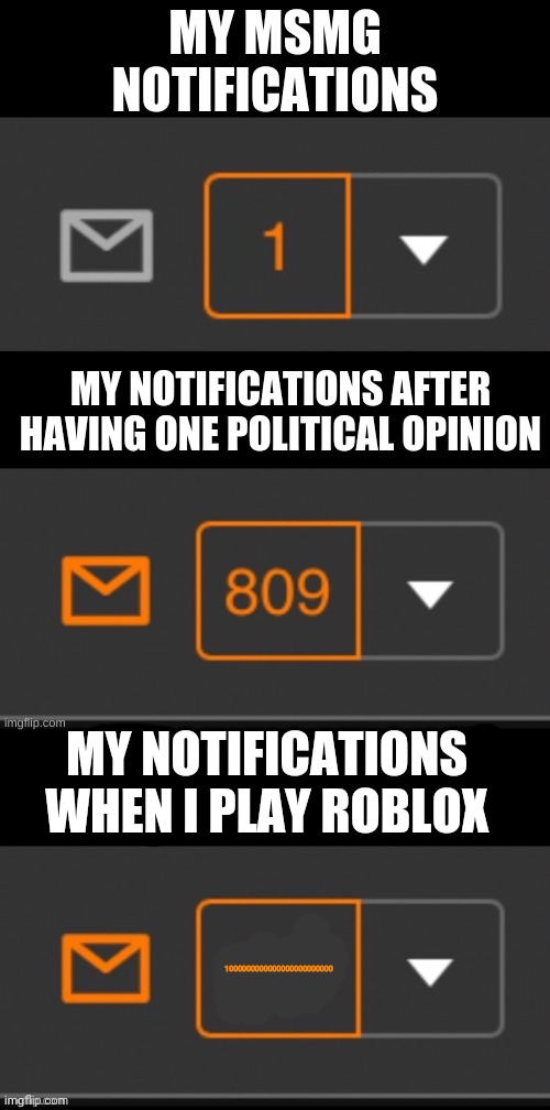 1 notification vs. 809 notifications with message vs. 1000000000000000000000000 notifications with message | MY NOTIFICATIONS WHEN I PLAY ROBLOX; 1000000000000000000000000 | made w/ Imgflip meme maker